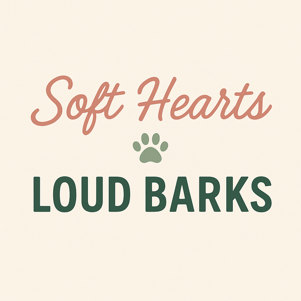 Soft Hearts, Loud Barks